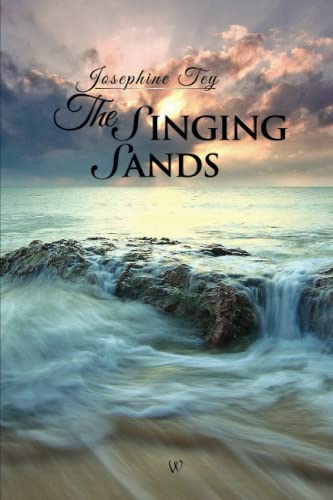 The Singing Sands (Wisehouse Classics Edition) (Josephine Tey, Band 6)